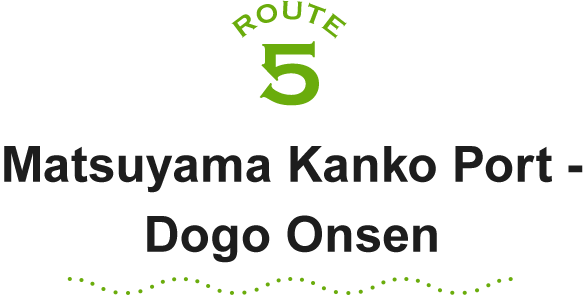 ROUTE5 Matsuyama Kanko Port - Dogo Onsen